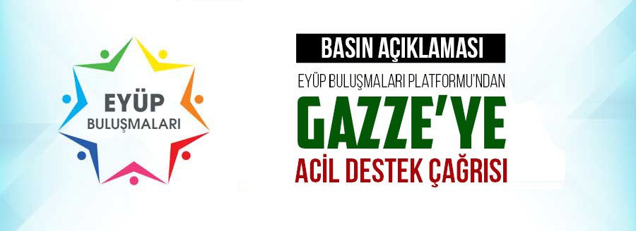GAZZE'YE ACİL DESTEK ÇAĞRISI